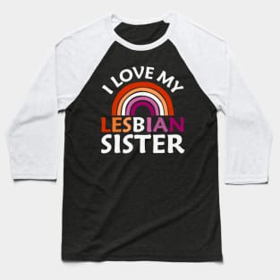I Love My Lesbian Sister Baseball T-Shirt